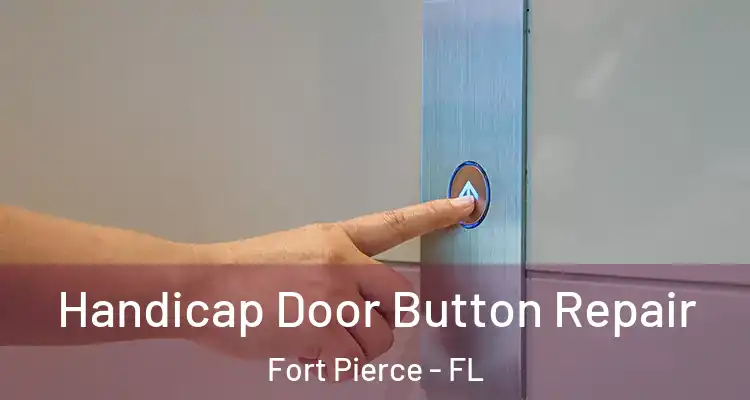  Handicap Door Button Repair Fort Pierce - FL